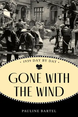 Autant en emporte le vent : 1939 Jour après jour - Gone with the Wind: 1939 Day by Day