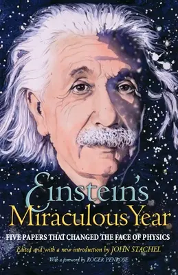 L'année miraculeuse d'Einstein : Cinq articles qui ont changé le visage de la physique - Einstein's Miraculous Year: Five Papers That Changed the Face of Physics