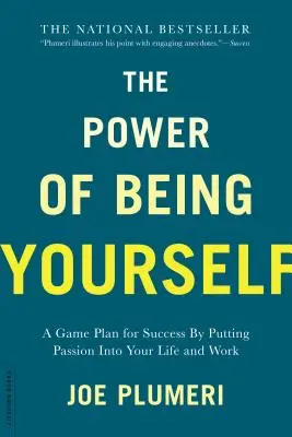 Le pouvoir d'être soi-même : Un plan de match pour réussir - en mettant de la passion dans votre vie et votre travail - The Power of Being Yourself: A Game Plan for Success -- By Putting Passion Into Your Life and Work