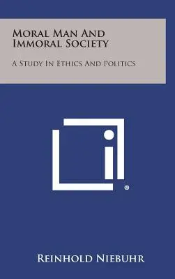 L'homme moral et la société immorale : Une étude d'éthique et de politique - Moral Man and Immoral Society: A Study in Ethics and Politics