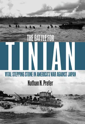 La bataille pour Tinian : Un tremplin essentiel dans la guerre des États-Unis contre le Japon - The Battle for Tinian: Vital Stepping Stone in America's War Against Japan