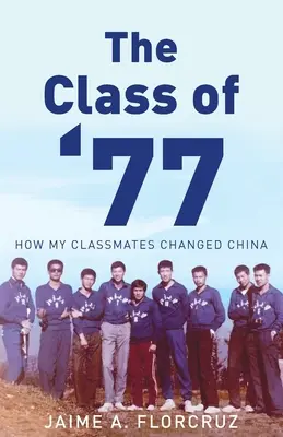 La classe de 77 : comment mes camarades de classe ont changé la Chine - The Class of '77: How My Classmates Changed China