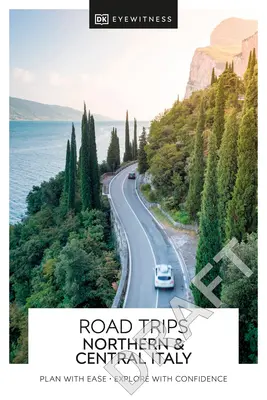 DK Eyewitness Road Trips Italie du Nord et Centrale - DK Eyewitness Road Trips Northern & Central Italy