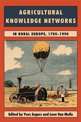 Réseaux de connaissances agricoles dans l'Europe rurale, 1700-2000 - Agricultural Knowledge Networks in Rural Europe, 1700-2000