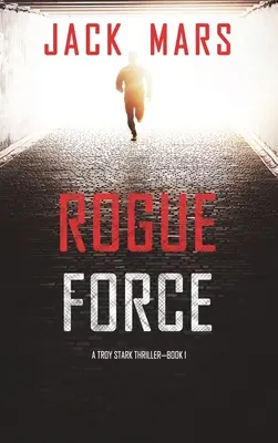 Rogue Force (Un thriller de Troy Stark - Livre #1) - Rogue Force (A Troy Stark Thriller-Book #1)