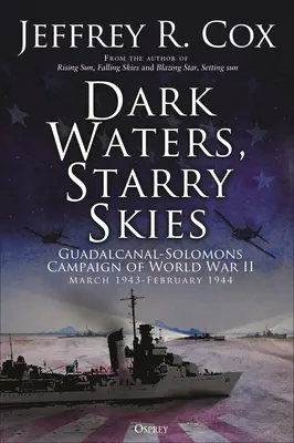 Eaux sombres, ciels étoilés : La campagne de Guadalcanal-Solomons, mars-octobre 1943 - Dark Waters, Starry Skies: The Guadalcanal-Solomons Campaign, March-October 1943