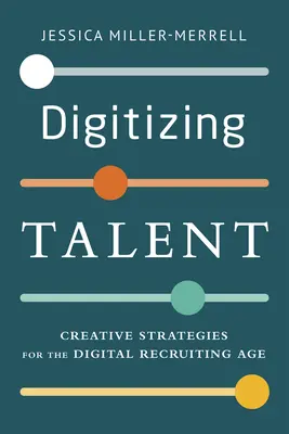 La numérisation des talents : Stratégies créatives pour l'ère du recrutement numérique - Digitizing Talent: Creative Strategies for the Digital Recruiting Age