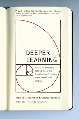 Apprentissage approfondi : Comment huit écoles publiques innovantes transforment l'éducation au XXIe siècle - Deeper Learning: How Eight Innovative Public Schools Are Transforming Education in the Twenty-First Century
