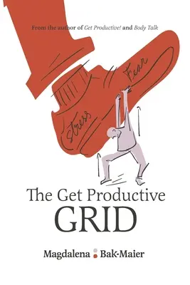 La grille de productivité : Un système simple et éprouvé d'équilibre entre vie professionnelle et vie privée pour vous aider à prospérer - The Get Productive Grid: A Simple and proven work-life balance system to help you thrive