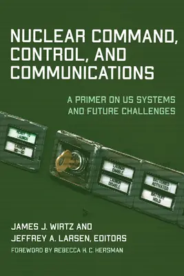 Commandement, contrôle et communications nucléaires : Une introduction aux systèmes américains et aux défis futurs - Nuclear Command, Control, and Communications: A Primer on US Systems and Future Challenges