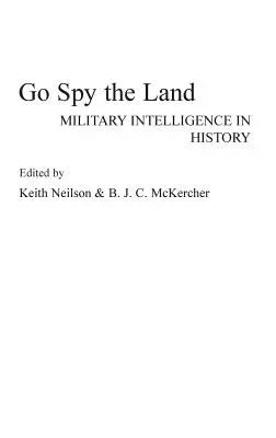 Go Spy the Land : Le renseignement militaire dans l'histoire - Go Spy the Land: Military Intelligence in History