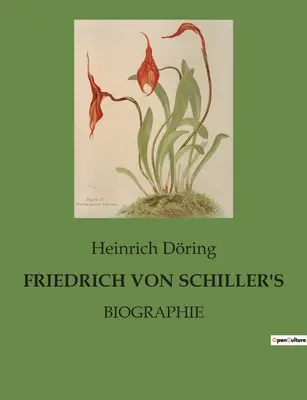 Friedrich Von Schiller's : Biographie - Friedrich Von Schiller's: Biographie