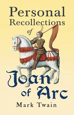 Souvenirs personnels de Jeanne d'Arc - Personal Recollections of Joan of Arc