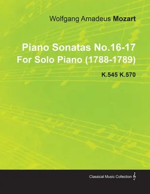 Sonates pour piano n° 16-17 de Wolfgang Amadeus Mozart pour piano seul (1788-1789) K.545 K.570 - Piano Sonatas No.16-17 by Wolfgang Amadeus Mozart for Solo Piano (1788-1789) K.545 K.570