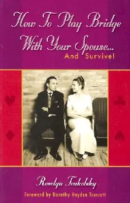 Comment jouer au bridge avec votre épouse... et survivre ! - How to Play Bridge with Your Spouse... and Survive!
