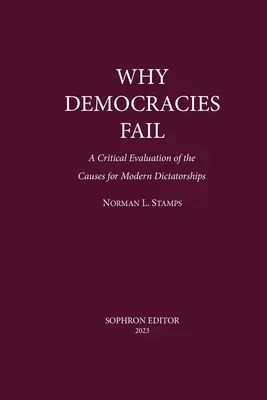 Pourquoi les démocraties échouent-elles ? Une évaluation critique des causes de l'échec des démocraties - Why Democracies Fail: A critical evaluation of the causes for