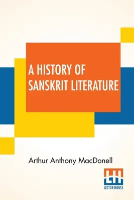 Histoire de la littérature sanskrite - A History Of Sanskrit Literature