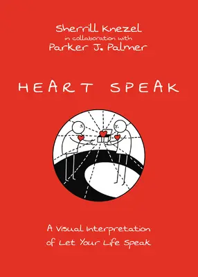 Le cœur parle : Une interprétation visuelle de Let Your Life Speak - Heart Speak: A Visual Interpretation of Let Your Life Speak