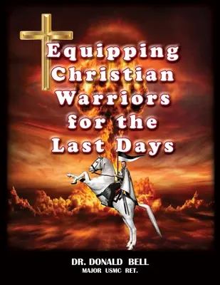 Équiper les guerriers chrétiens pour les derniers jours - Equipping Christian Warriors for the Last Days
