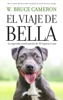 Le voyage de Bella. El Regreso a Casa 2 / Le courage d'un chien : Le retour à la maison d'un chien - El Viaje de Bella. El Regreso a Casa 2 / A Dog's Courage: A Dog's Way Home