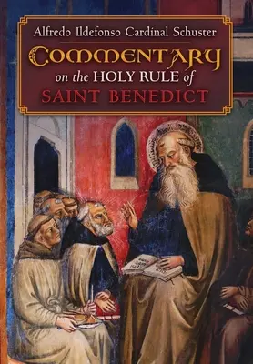 Commentaire du cardinal Schuster sur la Sainte Règle de Saint Benoît - Cardinal Schuster's Commentary on the Holy Rule of Saint Benedict