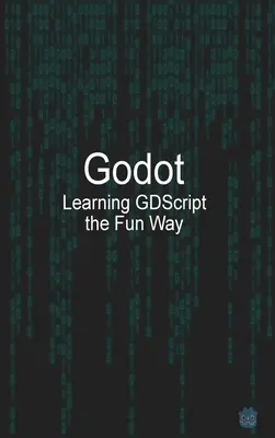 Godot : apprendre GDScript de manière ludique - Godot Learning GDScript the Fun Way