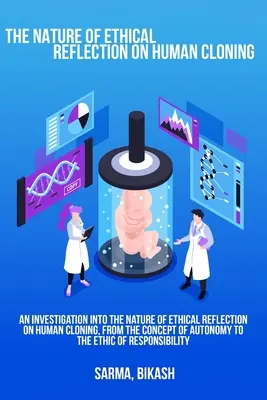Une enquête sur la nature de la réflexion éthique sur le clonage humain, du concept d'autonomie à l'éthique de la responsabilité. - An investigation into the nature of ethical reflection on human cloning, from the concept of autonomy to the ethic of responsibility
