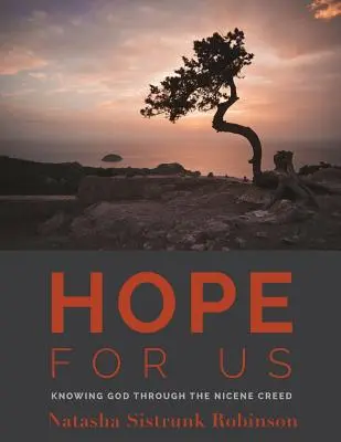 L'espoir pour nous : Connaître Dieu à travers le Credo de Nicée - Hope for Us: Knowing God through the Nicene Creed