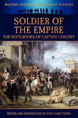 Soldat de l'Empire - Les carnets du capitaine Coignet - Soldier of the Empire - The Note-Books of Captain Coignet