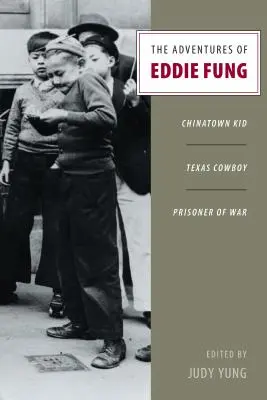 Les aventures d'Eddie Fung : Chinatown Kid, Texas Cowboy, Prisonnier de guerre - The Adventures of Eddie Fung: Chinatown Kid, Texas Cowboy, Prisoner of War
