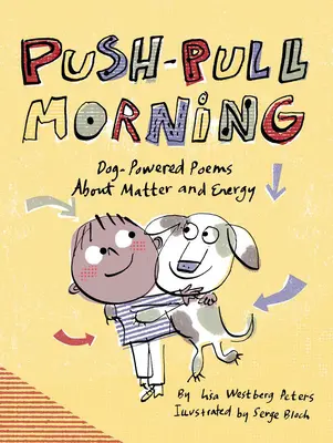 Push-Pull Morning : Poèmes sur la matière et l'énergie à l'aide d'un chien - Push-Pull Morning: Dog-Powered Poems about Matter and Energy