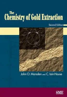 La chimie de l'extraction de l'or, deuxième édition - The Chemistry of Gold Extraction, Second Edition