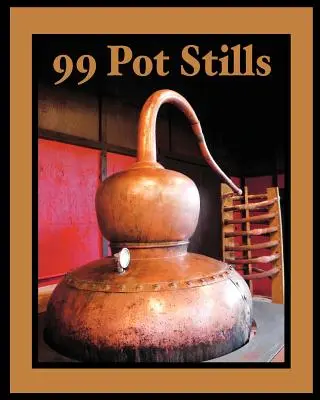 99 alambics - 99 Pot Stills