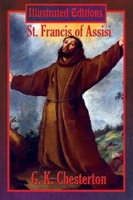 Saint François d'Assise (édition illustrée) - St. Francis of Assisi (Illustrated Edition)