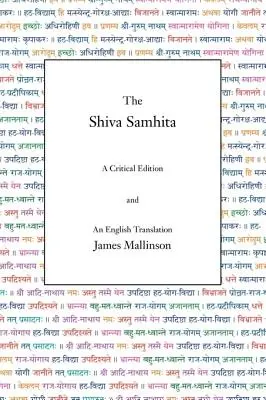 La Shiva Samhita : Une édition critique et une traduction anglaise - The Shiva Samhita: A Critical Edition and An English Translation