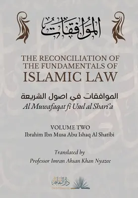 La réconciliation des fondements de la loi islamique : Volume 2 - Al Muwafaqat fi Usul al Shari'a : الموافق&# - The Reconciliation of the Fundamentals of Islamic Law: Volume 2 - Al Muwafaqat fi Usul al Shari'a: الموافق&#