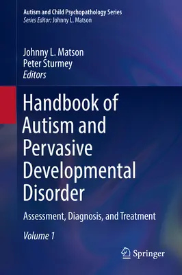 Manuel sur l'autisme et les troubles envahissants du développement : Assessment, Diagnosis, and Treatment - Handbook of Autism and Pervasive Developmental Disorder: Assessment, Diagnosis, and Treatment