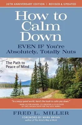 Comment se calmer même si l'on est absolument, totalement cinglé : le chemin vers la paix de l'esprit - How to Calm Down Even IF You're Absolutely, Totally Nuts: The Path To Peace Of Mind