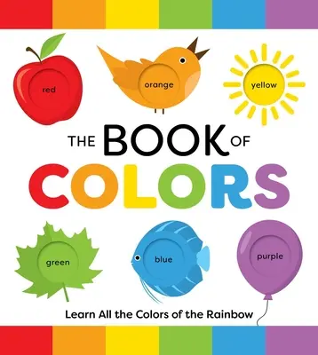 Le livre des couleurs : Apprendre toutes les couleurs de l'arc-en-ciel - The Book of Colors: Learn All the Colors of the Rainbow