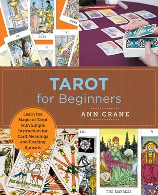 Tarot pour débutants : Apprendre la magie du tarot avec des instructions simples sur la signification des cartes et la lecture des cartes. - Tarot for Beginners: Learn the Magic of Tarot with Simple Instruction for Card Meanings and Reading Spreads