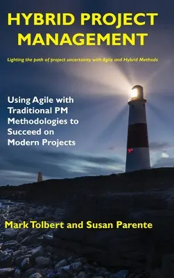 Gestion de projet hybride : Utiliser les méthodes agiles et les méthodes traditionnelles de gestion de projet pour réussir les projets modernes - Hybrid Project Management: Using Agile with Traditional PM Methodologies to Succeed on Modern Projects