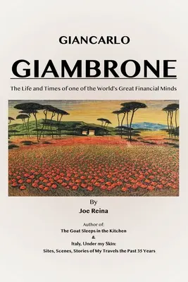 Giancarlo Giambrone : La vie et l'époque de l'un des plus grands esprits financiers du monde - Giancarlo Giambrone: The Life and Times of one of the World's Great Financial Minds