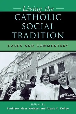 Vivre la tradition sociale catholique : Cas et commentaires - Living the Catholic Social Tradition: Cases and Commentary