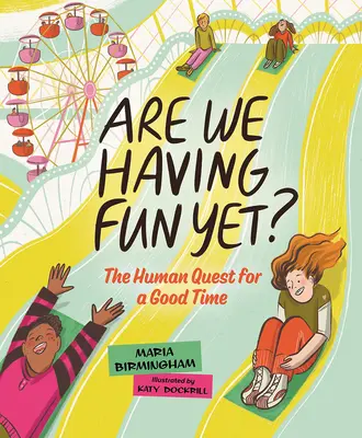 On s'amuse encore ? La quête humaine du bon temps - Are We Having Fun Yet?: The Human Quest for a Good Time