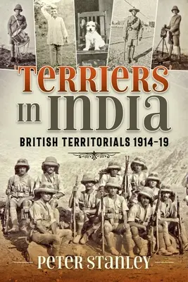 Terriers en Inde : Les territoriaux britanniques 1914-19 - Terriers in India: British Territorials 1914-19