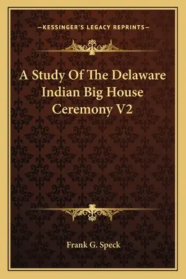 Étude de la cérémonie de la grande maison des Indiens du Delaware V2 - A Study of the Delaware Indian Big House Ceremony V2