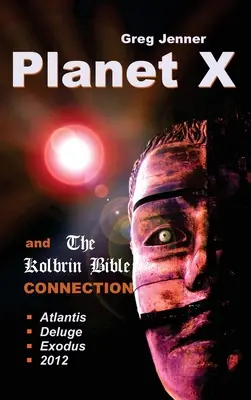 Planète X et la connexion de la Bible de Kolbrin : Pourquoi la Bible de Kolbrin est la pierre de Rosette de la Planète X - Planet X and the Kolbrin Bible Connection: Why the Kolbrin Bible Is the Rosetta Stone of Planet X