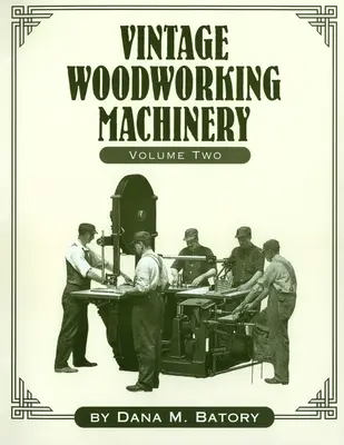 Vintage Woodworking Machinery, Volume 2