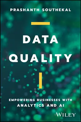 Qualité des données : L'autonomie des entreprises grâce à l'analyse et à l'IA - Data Quality: Empowering Businesses with Analytics and AI