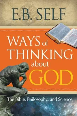 Les façons de penser à Dieu : La Bible, la philosophie et la science - Ways of Thinking about God: The Bible, Philosophy, and Science